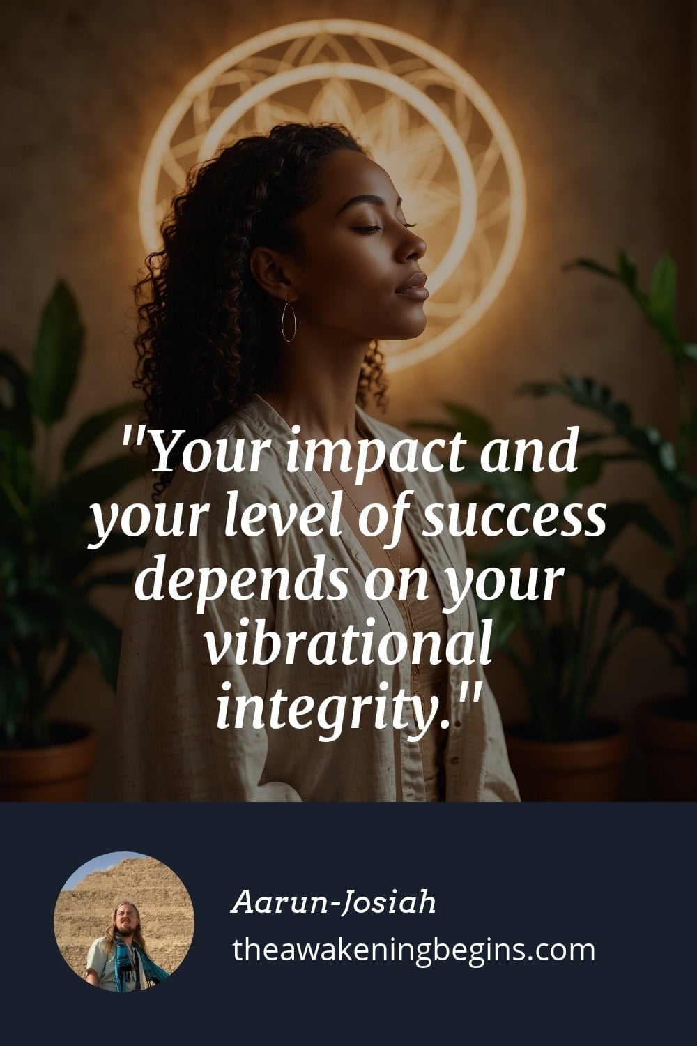 Pinterest Image Your impact and your level of success depends on your vibrational integrity.