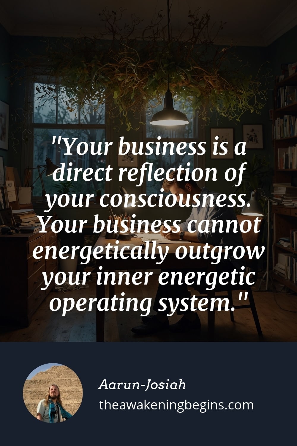 Pinterest Image Your business is a direct reflection of your consciousness. Your business cannot energetically outgrow your inner energetic operating system.