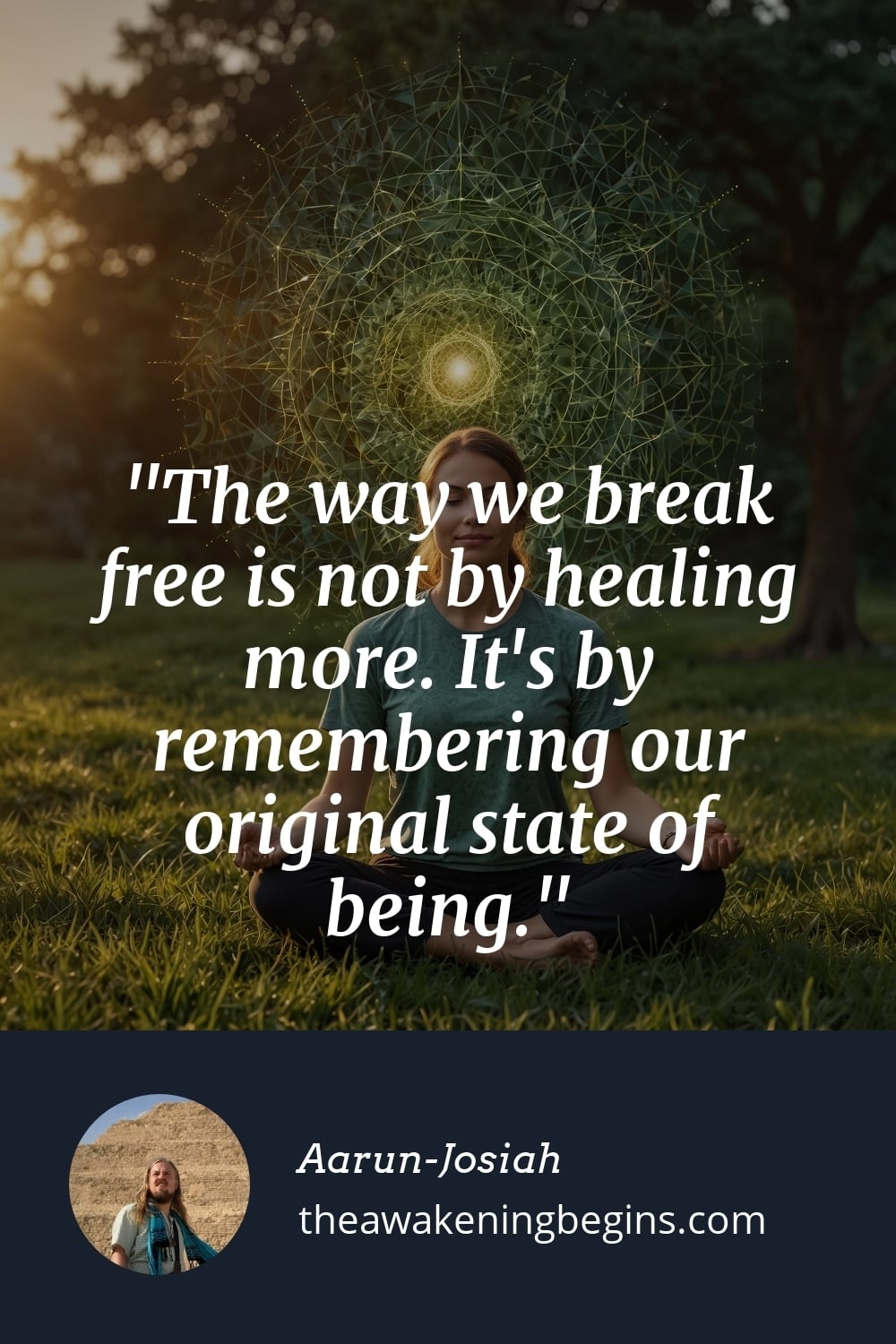Pinterest Image The way we break free is not by healing more. It's by remembering our original state of being.