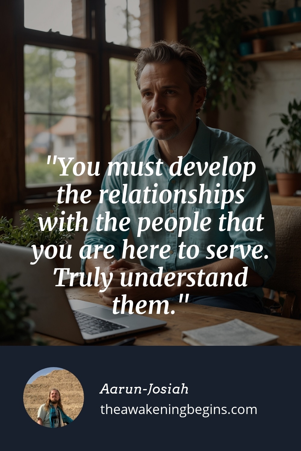Pinterest Image You must develop the relationships with the people that you are here to serve. Truly understand them.
