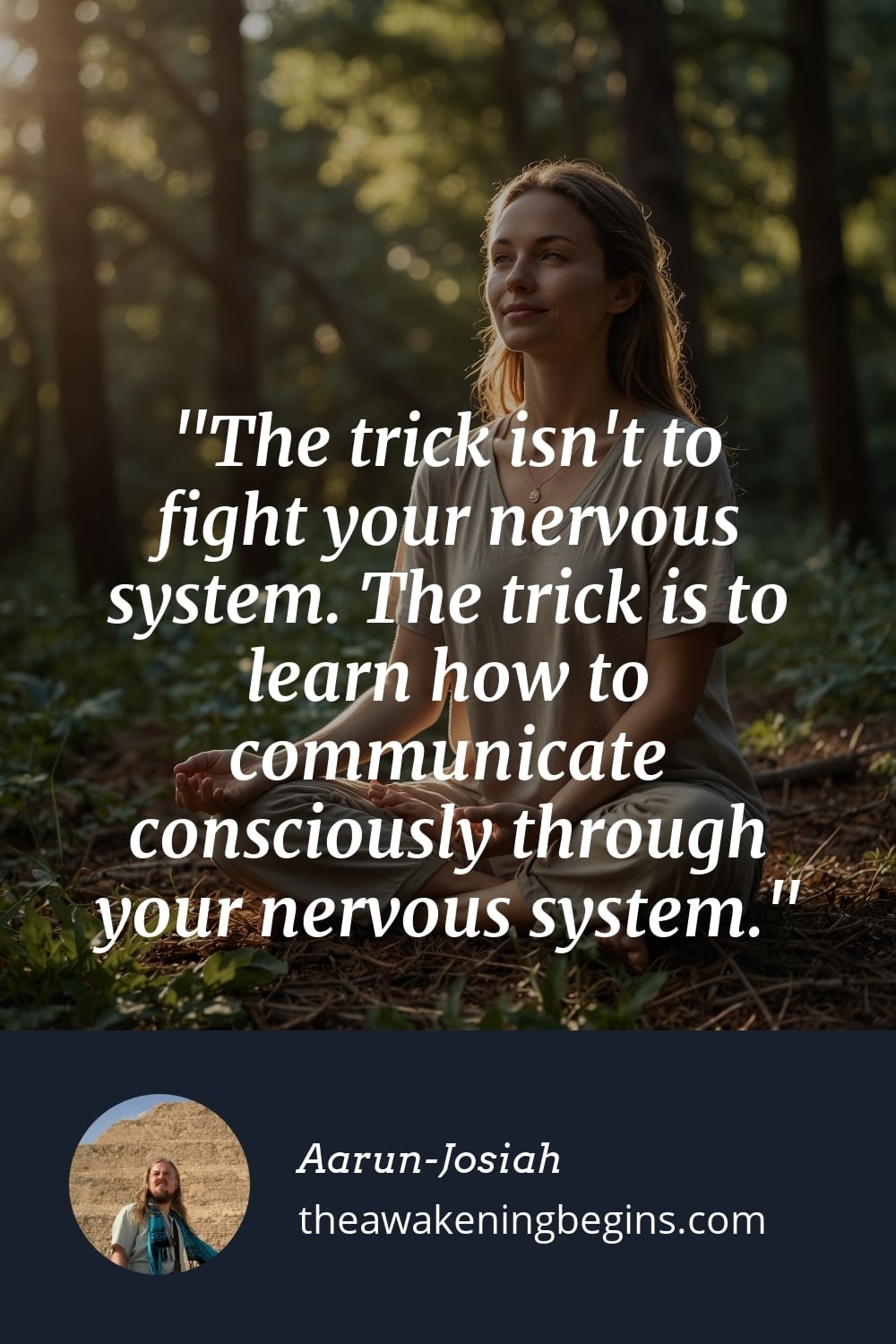 Pinterest Image The trick isn't to fight your nervous system. The trick is to learn how to communicate consciously through your nervous system.