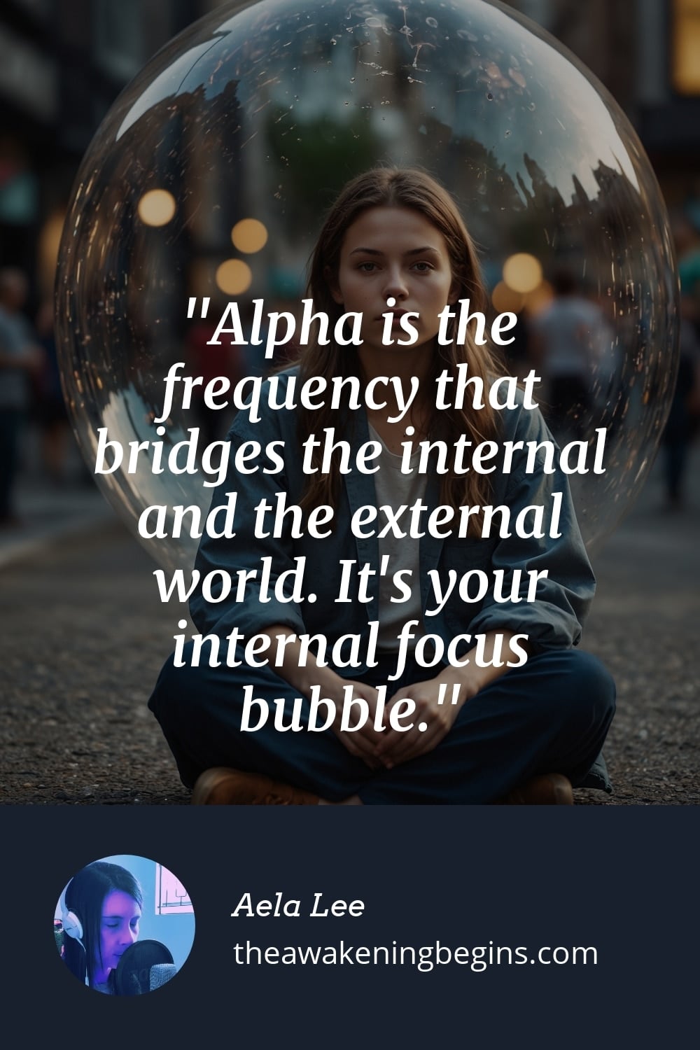 Pinterest Image Alpha is the frequency that bridges the internal and the external world. It's your internal focus bubble.