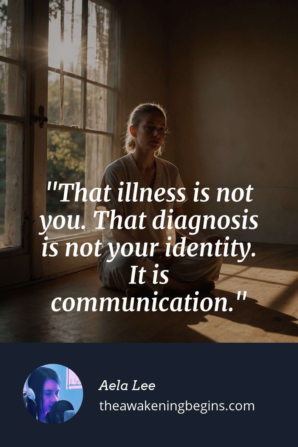 Pinterest Image That illness is not you. That diagnosis is not your identity. It is communication.