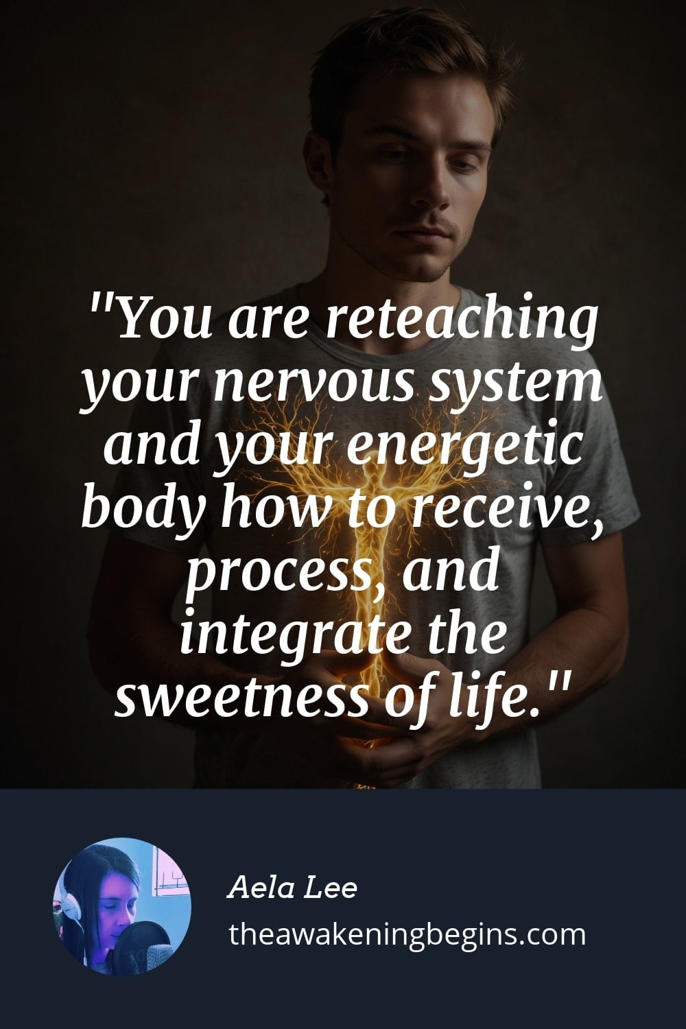 Pinterest Image You are reteaching your nervous system and your energetic body how to receive, process, and integrate the sweetness of life.