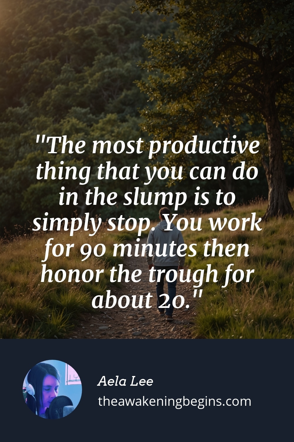 Pinterest Image The most productive thing that you can do in the slump is to simply stop. You work for 90 minutes then honor the trough for about 20.