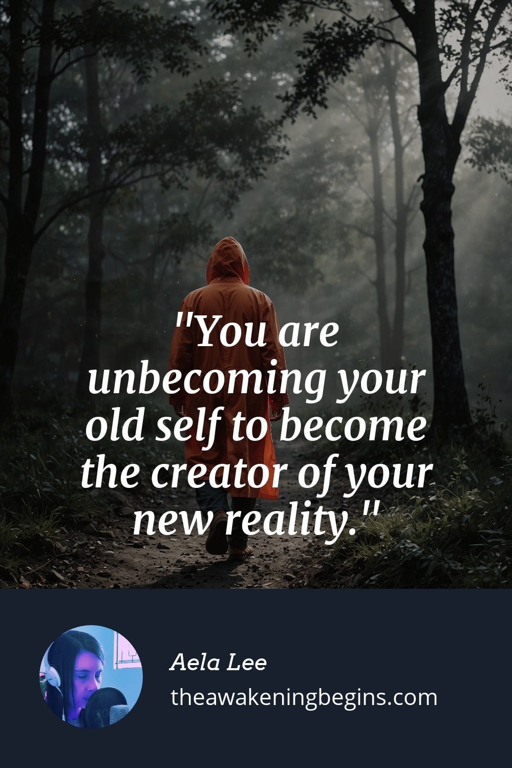 Pinterest Image You are unbecoming your old self to become the creator of your new reality.