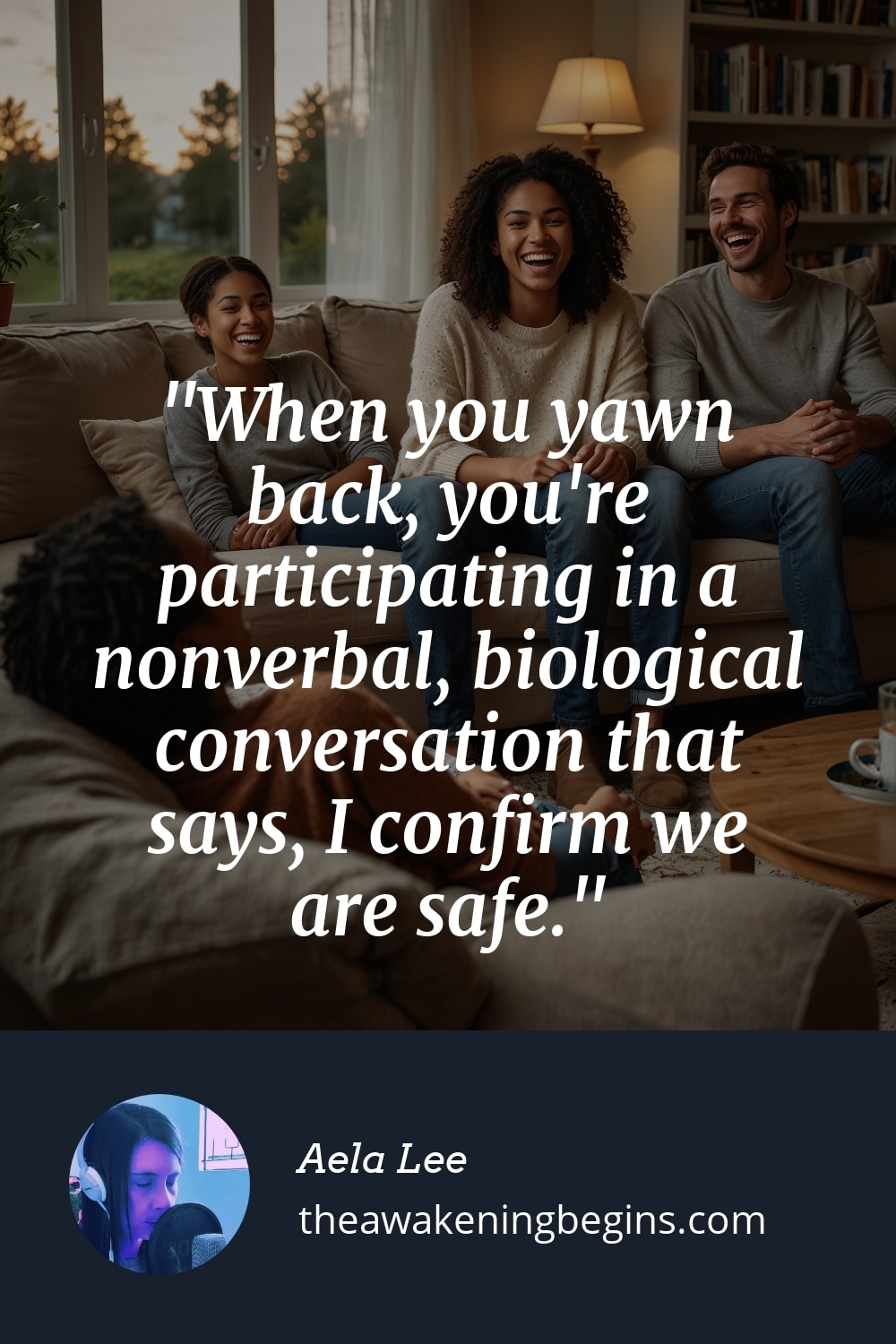 Pinterest Image When you yawn back, you're participating in a nonverbal, biological conversation that says, I confirm we are safe.