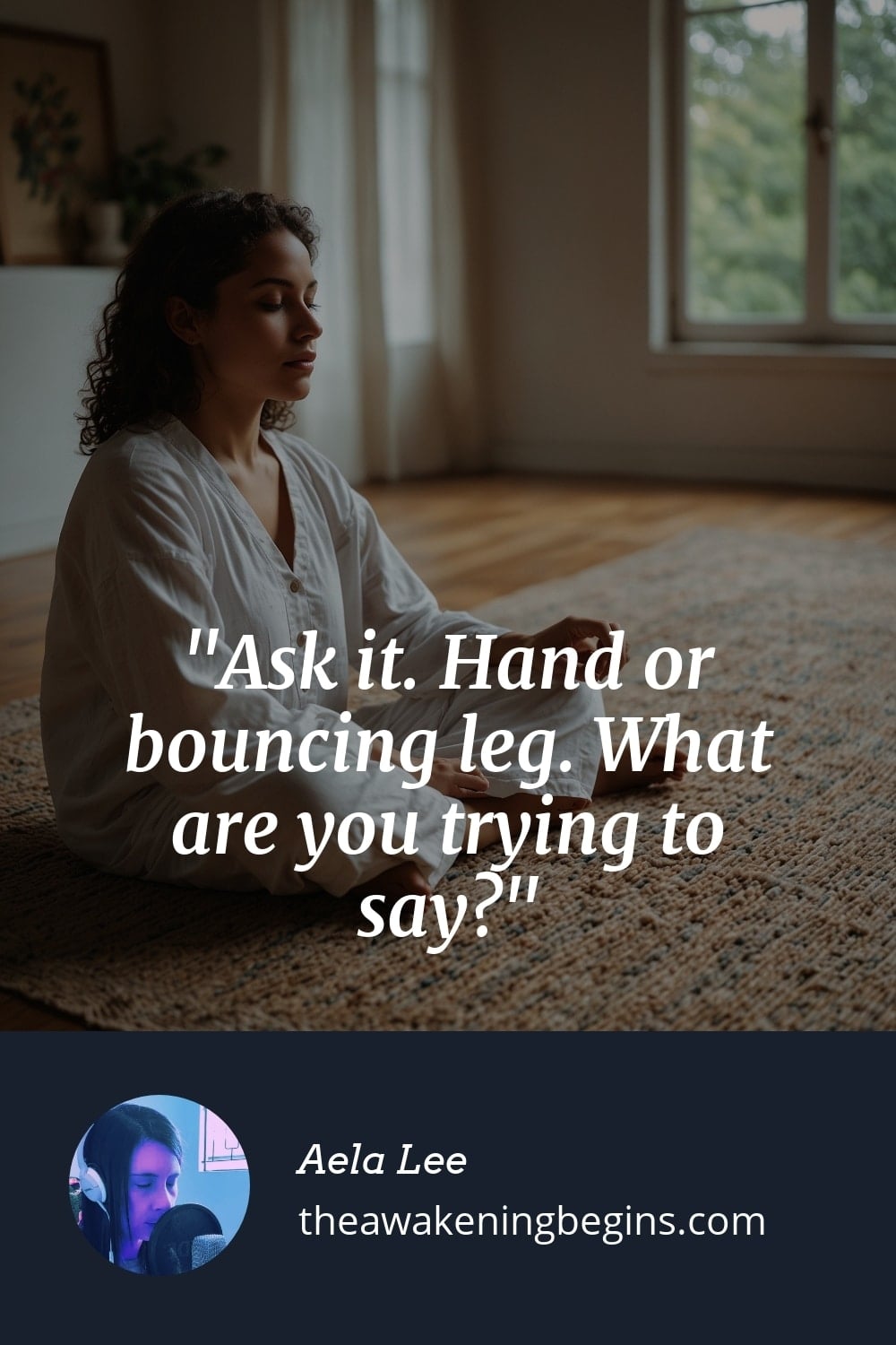 Pinterest Image Ask it. Hand or bouncing leg. What are you trying to say?