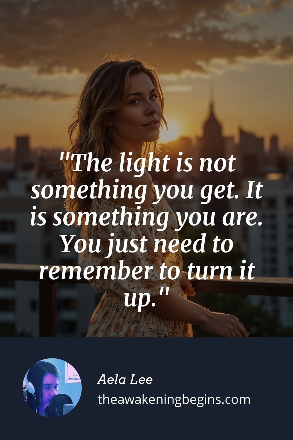 Pinterest Image The light is not something you get. It is something you are. You just need to remember to turn it up.
