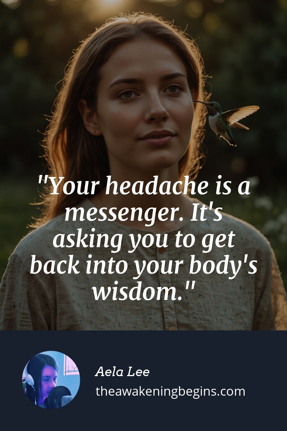 Pinterest Image Your headache is a messenger. It's asking you to get back into your body's wisdom.