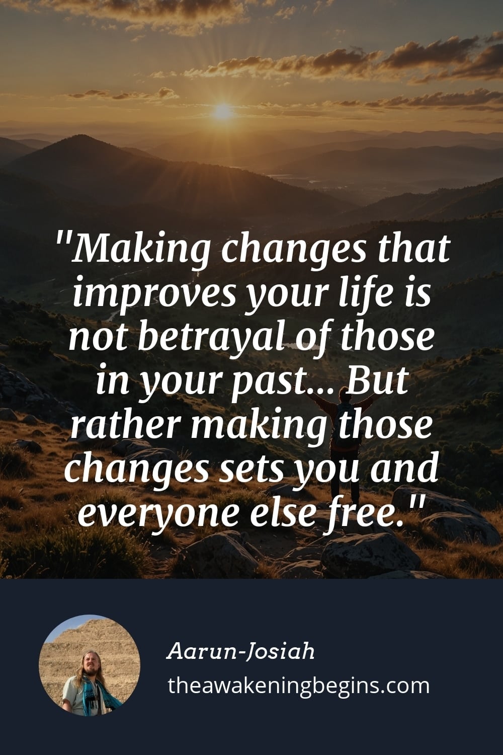Pinterest Image Making changes that improves your life is not betrayal of those in your past... But rather making those changes sets you and everyone else free.