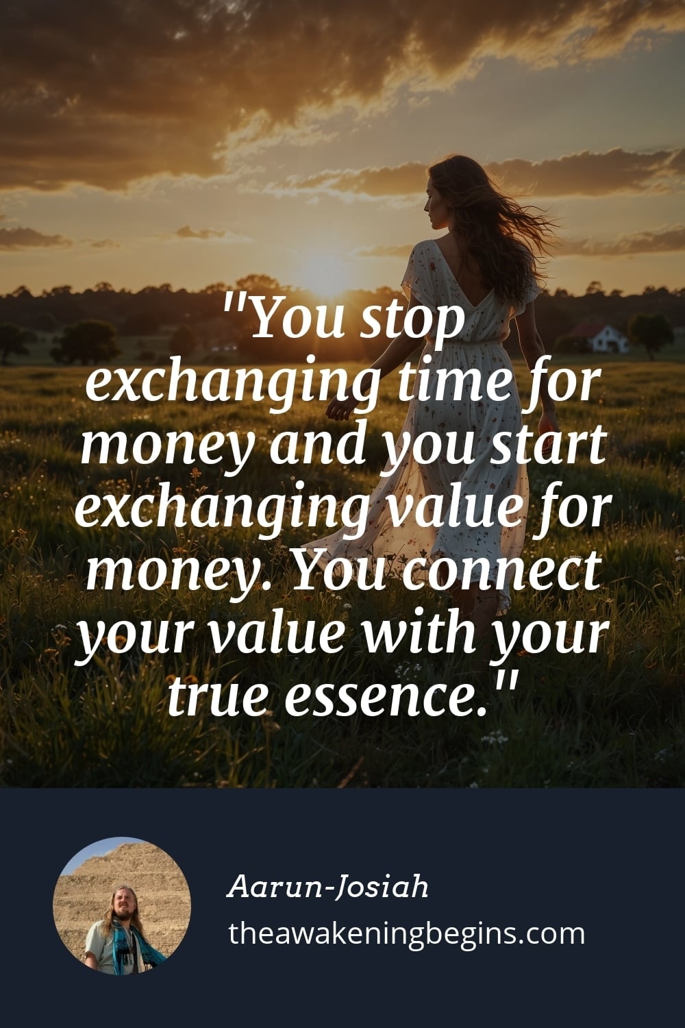 Pinterest Image You stop exchanging time for money and you start exchanging value for money. You connect your value with your true essence.