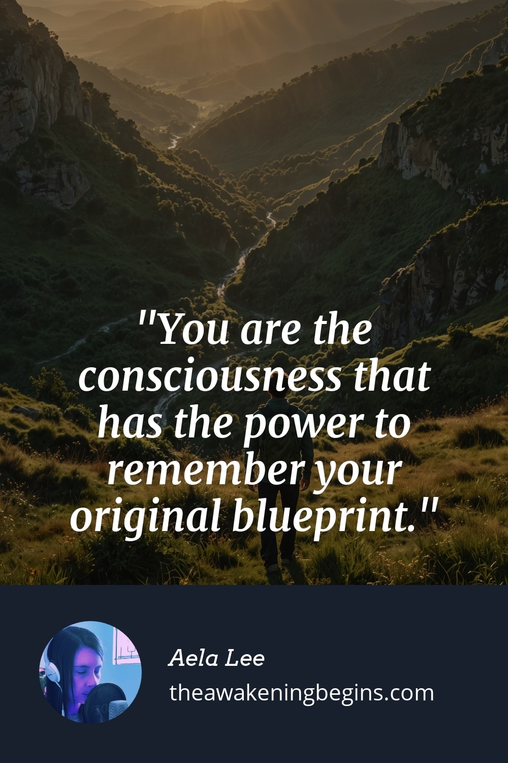 Pinterest Image You are the consciousness that has the power to remember your original blueprint.