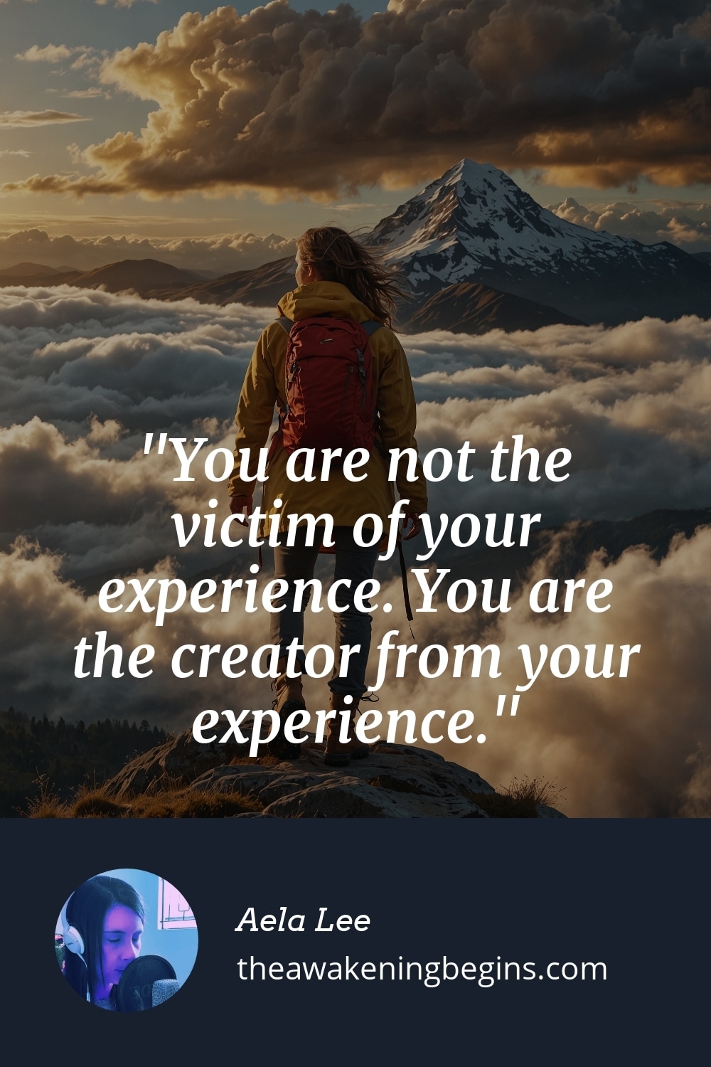 Pinterest Image You are not the victim of your experience. You are the creator from your experience.