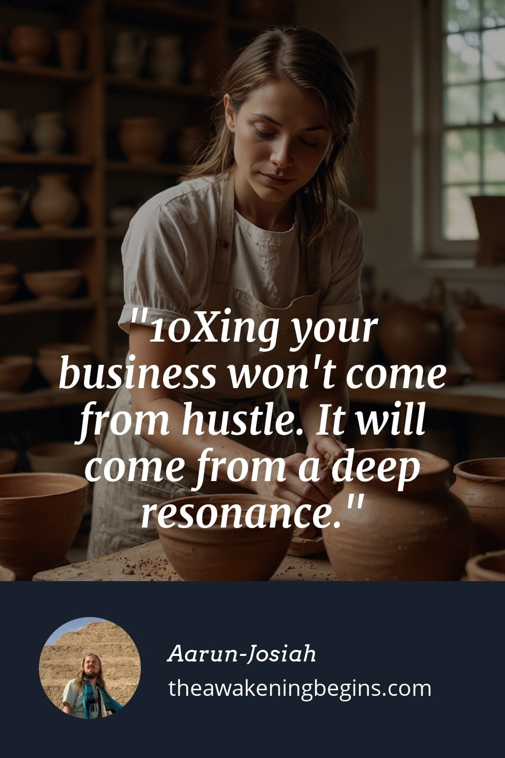 Pinterest Image 10Xing your business won't come from hustle. It will come from a deep resonance.