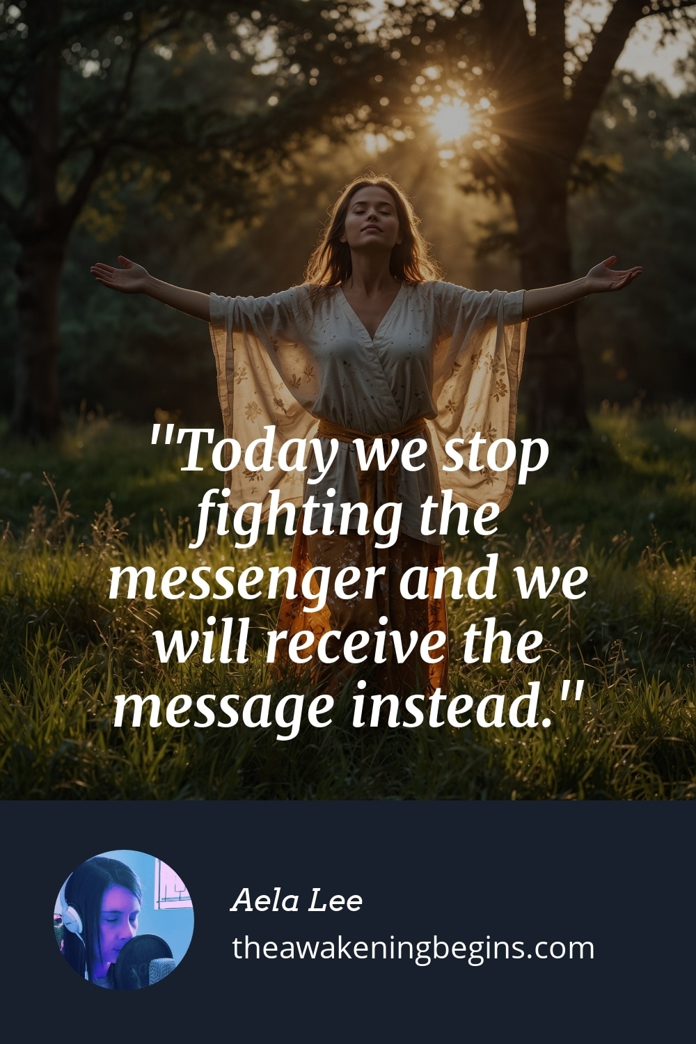 Pinterest Image Today we stop fighting the messenger and we will receive the message instead.