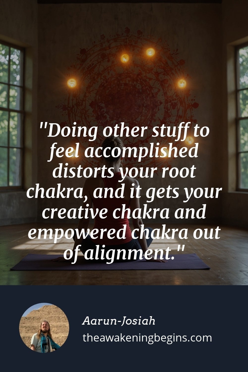 Pinterest Image Doing other stuff to feel accomplished distorts your root chakra, and it gets your creative chakra and empowered chakra out of alignment.