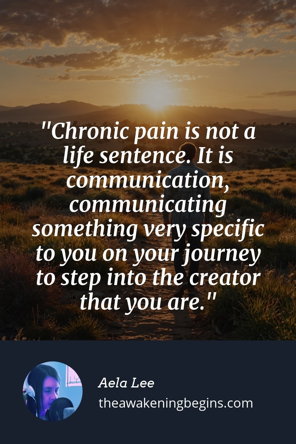 Pinterest Image Chronic pain is not a life sentence. It is communication, communicating something very specific to you on your journey to step into the creator that you are.