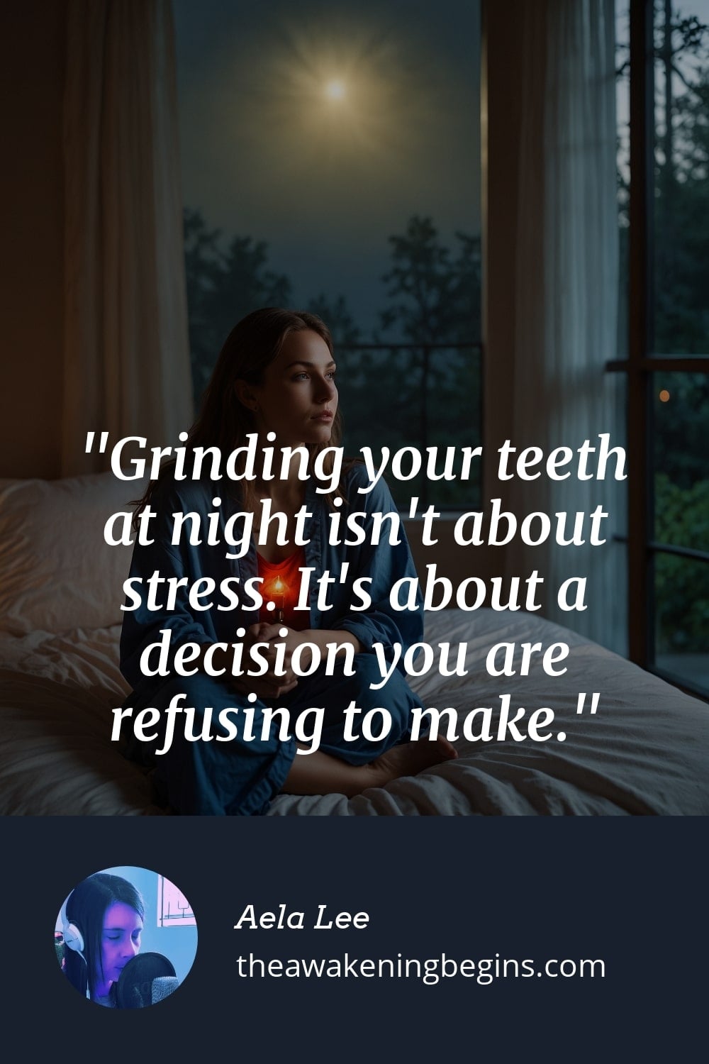 Pinterst Image Grinding your teeth at night isn't about stress. It's about a decision you are refusing to make.