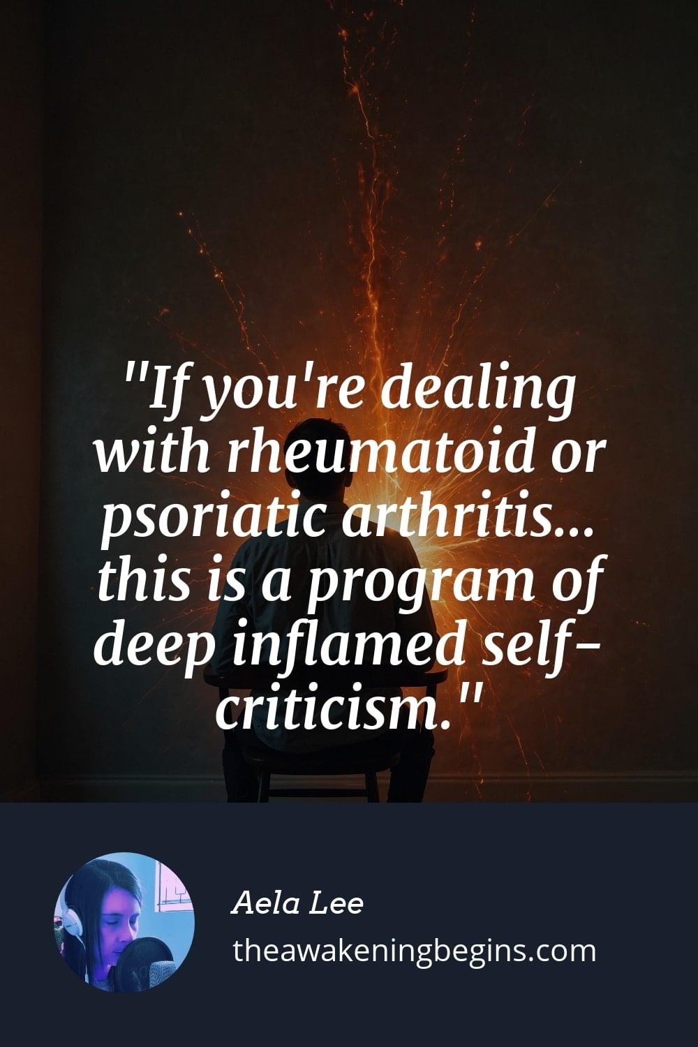 Pinterst Image If you're dealing with rheumatoid or psoriatic arthritis... this is a program of deep inflamed self-criticism.