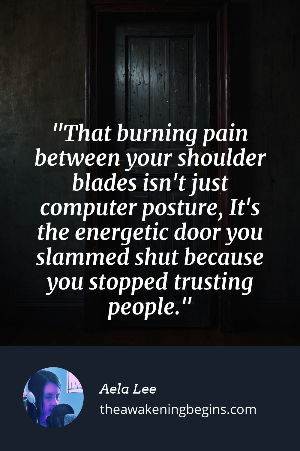 Pinterst Image That burning pain between your shoulder blades isn't just computer posture, It's the energetic door you slammed shut because you stopped trusting people.