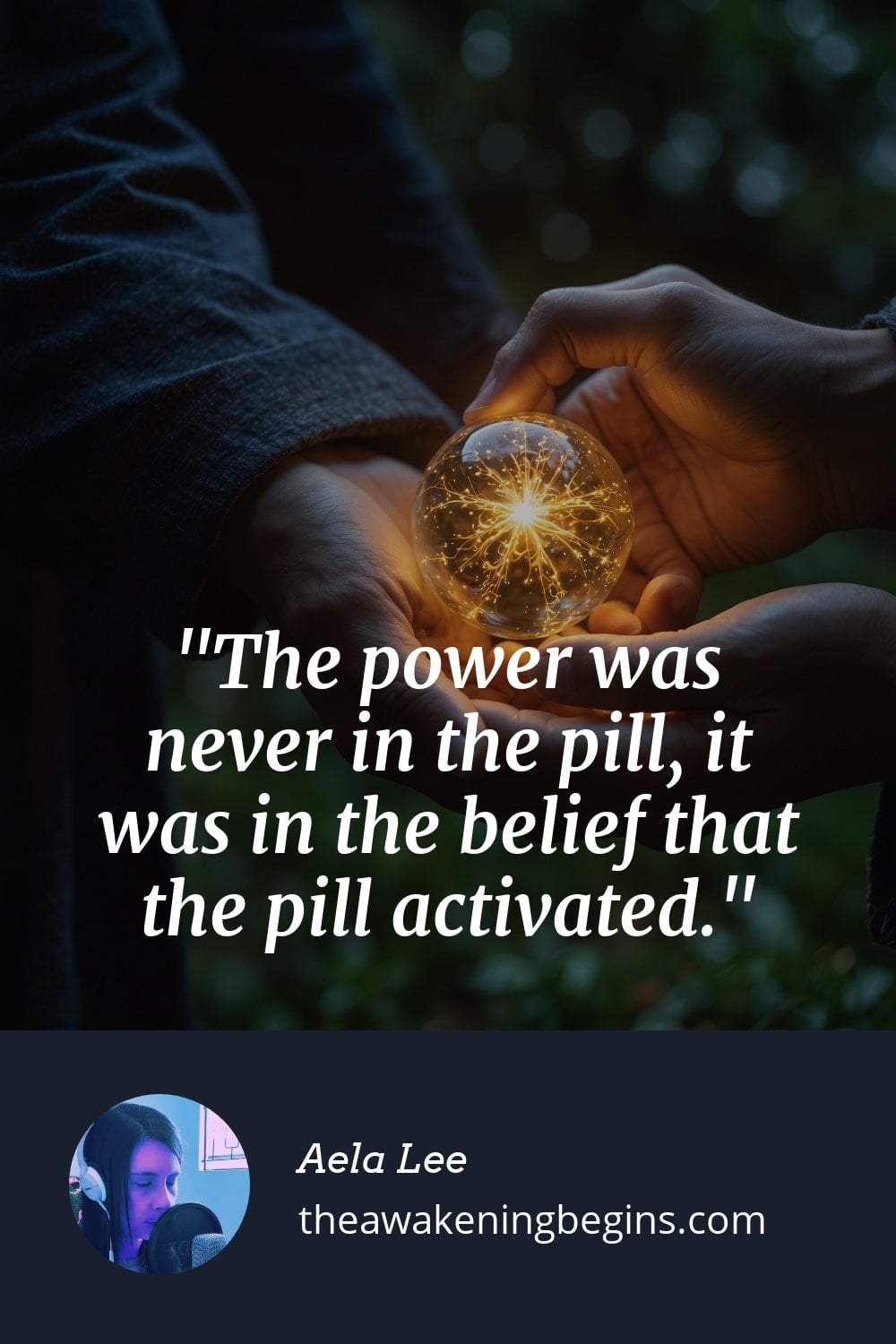 Pinterst Image The power was never in the pill, it was in the belief that the pill activated.