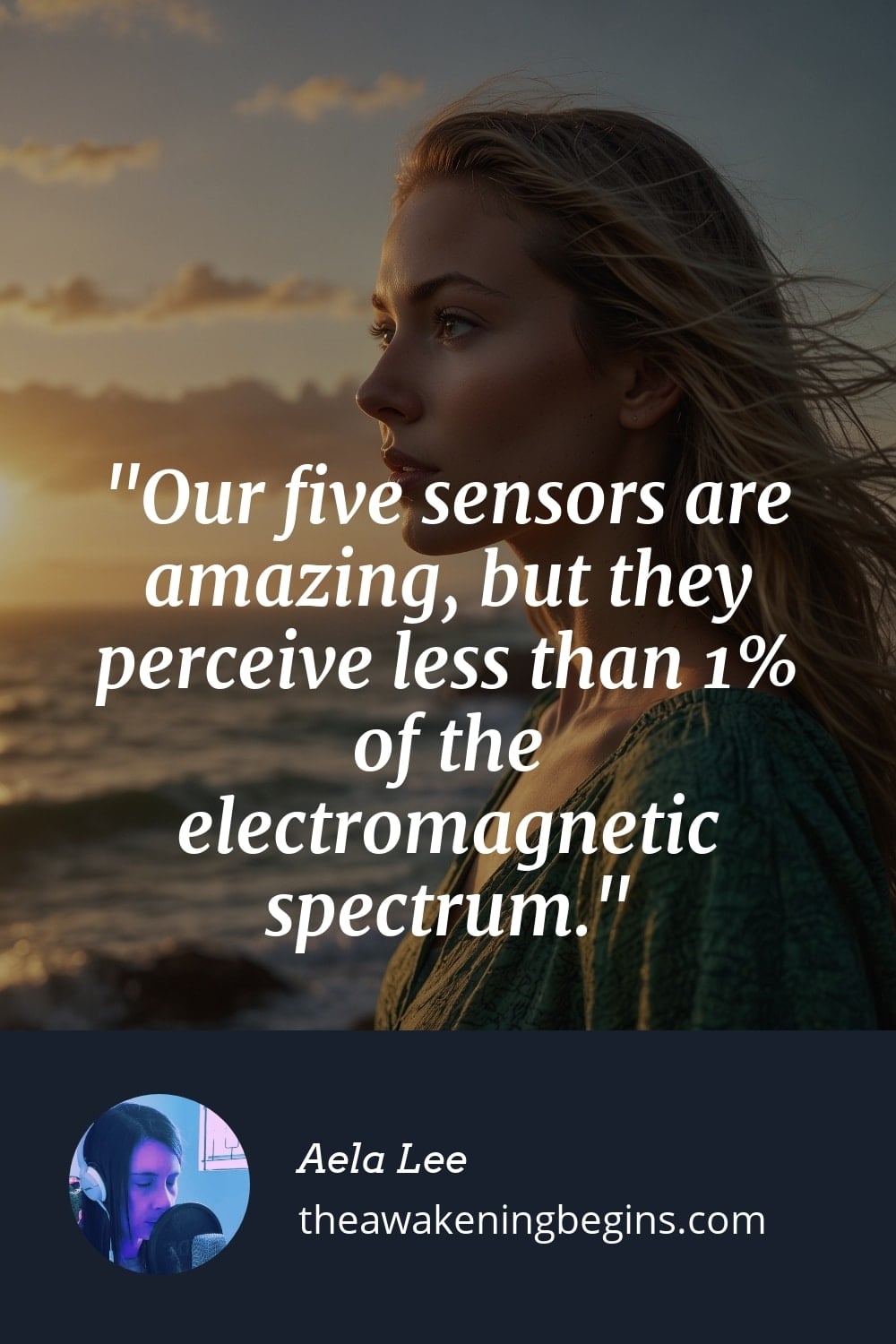 Pinterst Image Our five sensors are amazing, but they perceive less than 1% of the electromagnetic spectrum.
