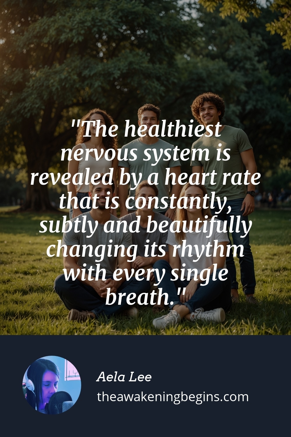 Pinterst Image The healthiest nervous system is revealed by a heart rate that is constantly, subtly and beautifully changing its rhythm with every single breath.