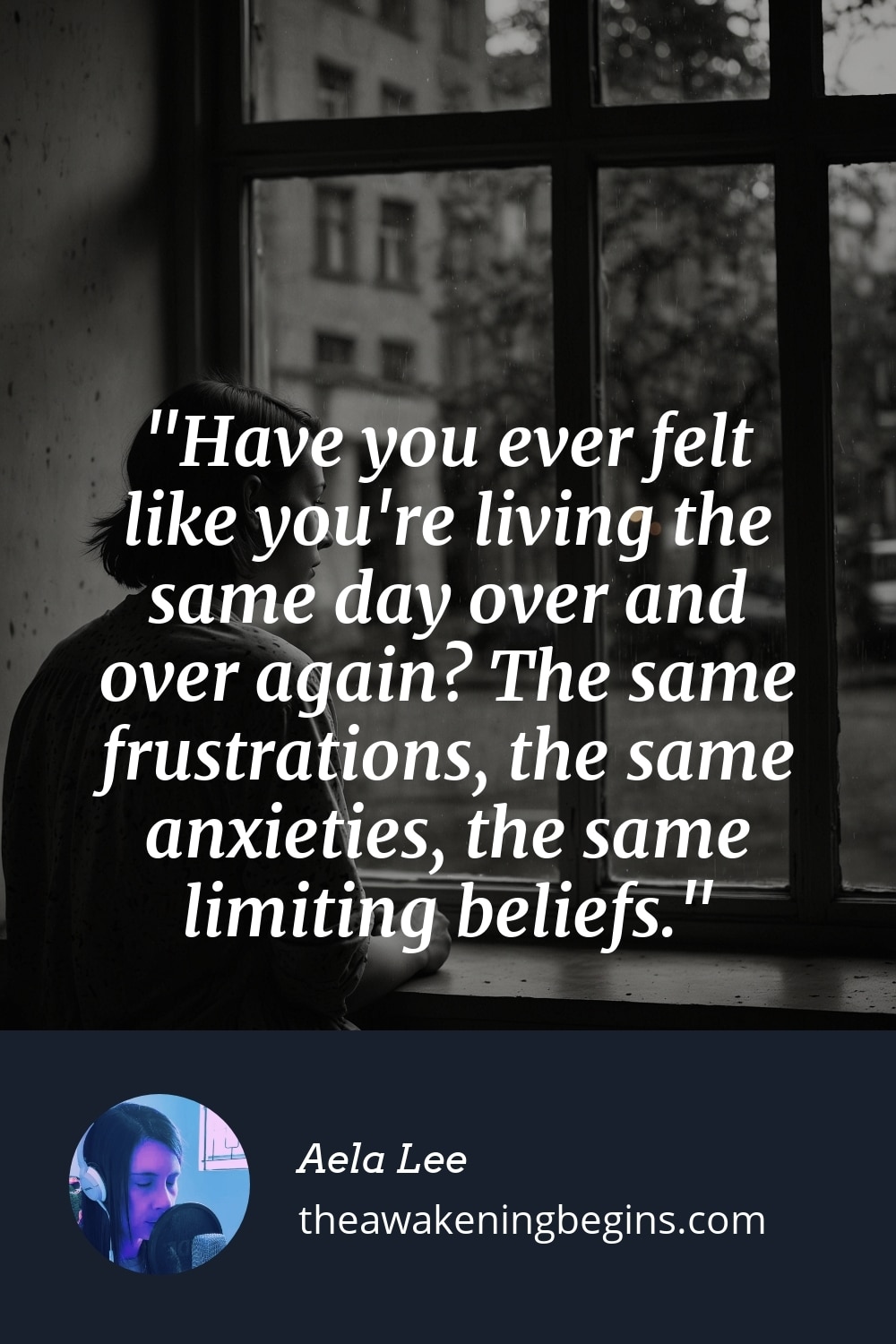 Pinterst Image Have you ever felt like you're living the same day over and over again? The same frustrations, the same anxieties, the same limiting beliefs.