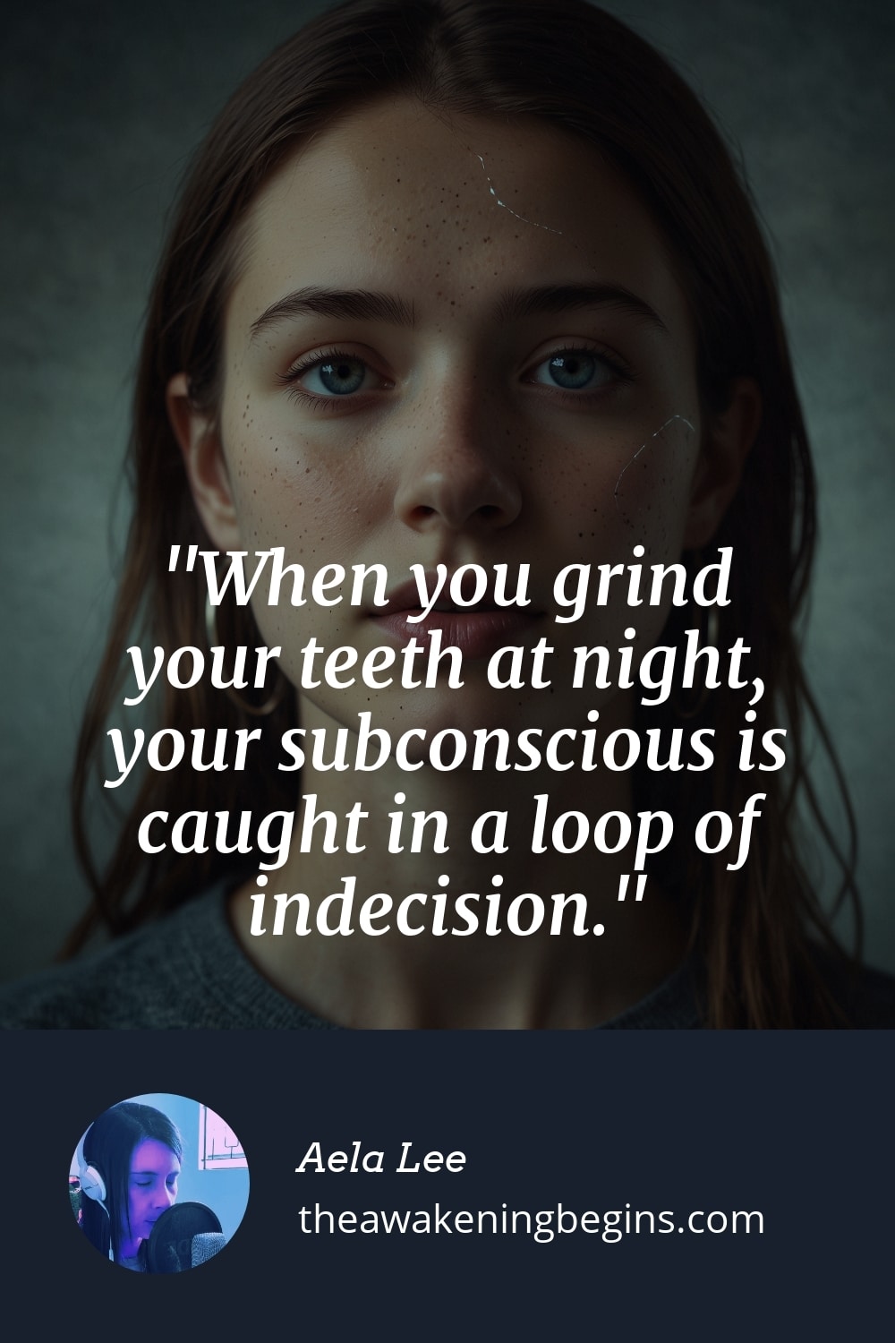 Pinterest Image When you grind your teeth at night, your subconscious is caught in a loop of indecision.