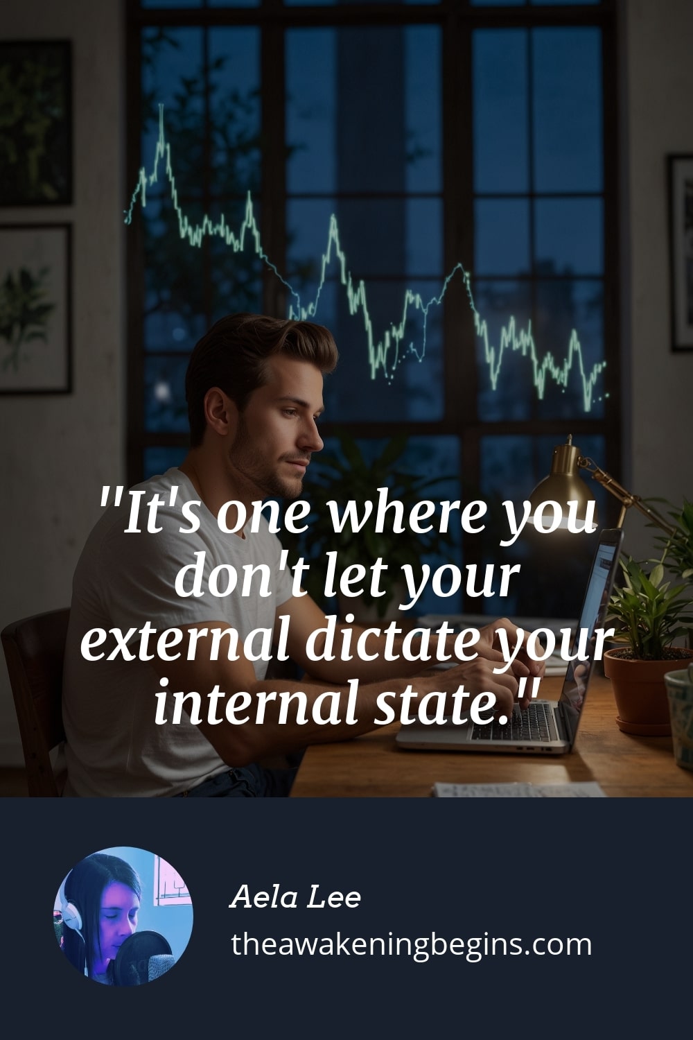 Pinterest Image It's one where you don't let your external dictate your internal state.