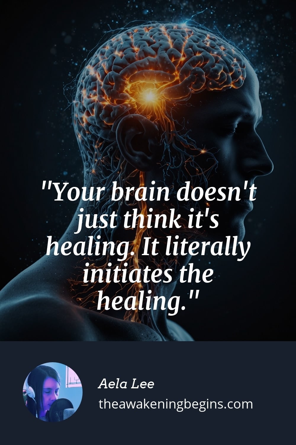 Pinterest Image Your brain doesn't just think it's healing. It literally initiates the healing.