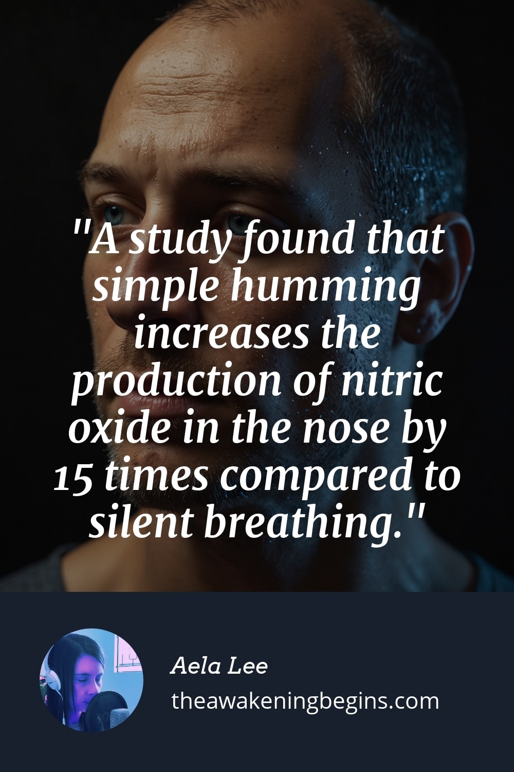 Pinterest Image A study found that simple humming increases the production of nitric oxide in the nose by 15 times compared to silent breathing.