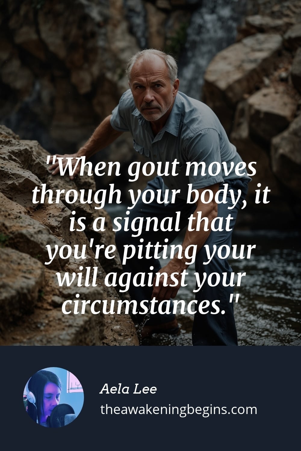 Pinterest Image When gout moves through your body, it is a signal that you're pitting your will against your circumstances.