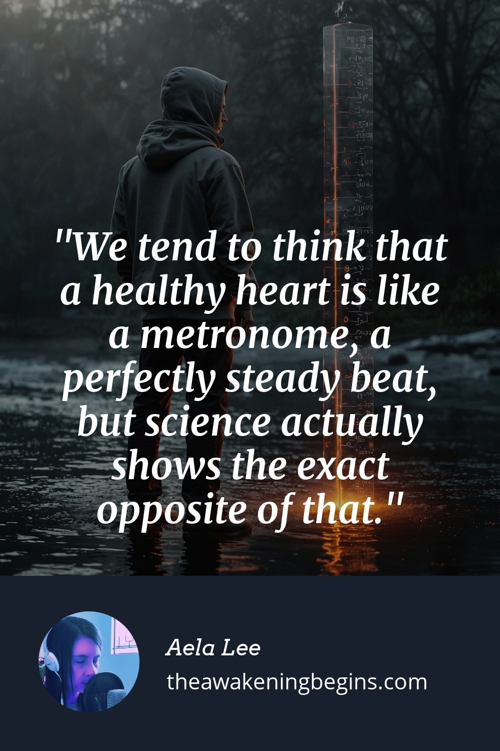 Pinterest Image We tend to think that a healthy heart is like a metronome, a perfectly steady beat, but science actually shows the exact opposite of that.