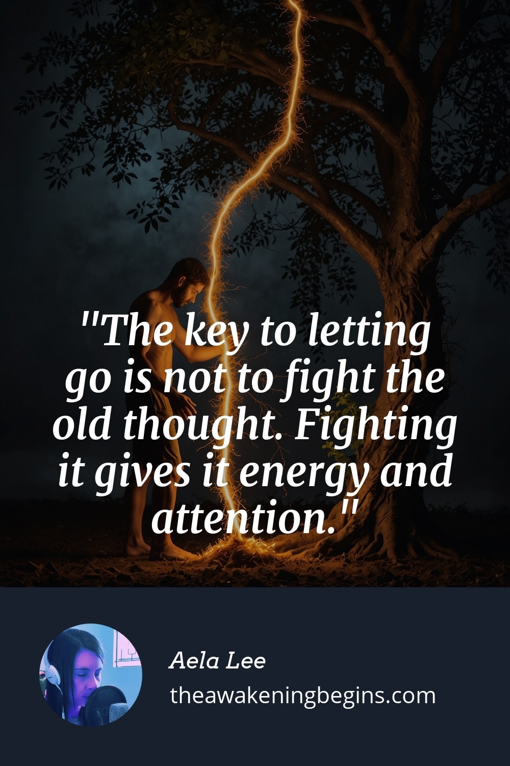 Pinterest Image The key to letting go is not to fight the old thought. Fighting it gives it energy and attention.