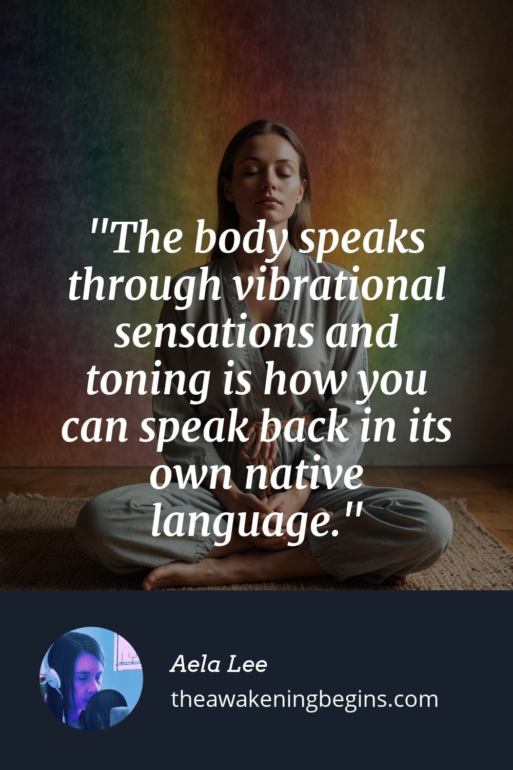 Pinterest Image The body speaks through vibrational sensations and toning is how you can speak back in its own native language.