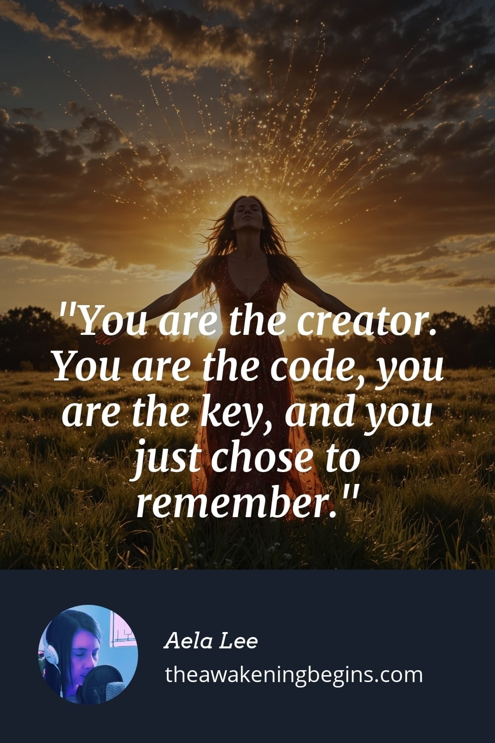 Pinterest Image You are the creator. You are the code, you are the key, and you just chose to remember.