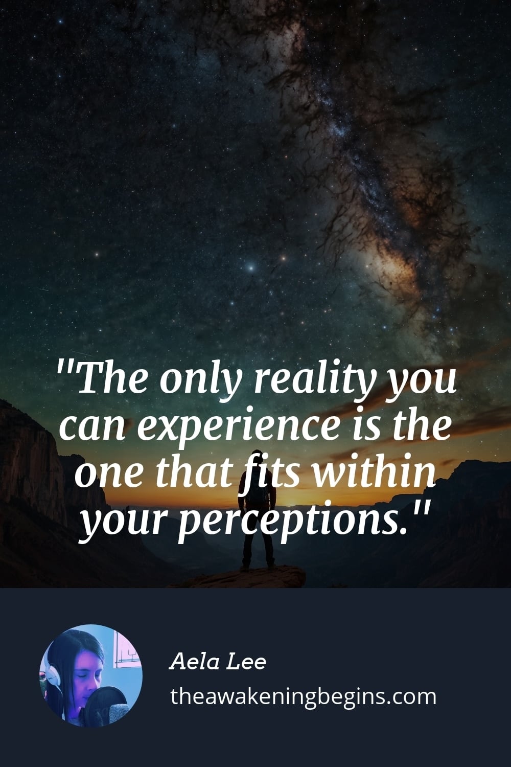 Pinterest Image The only reality you can experience is the one that fits within your perceptions.