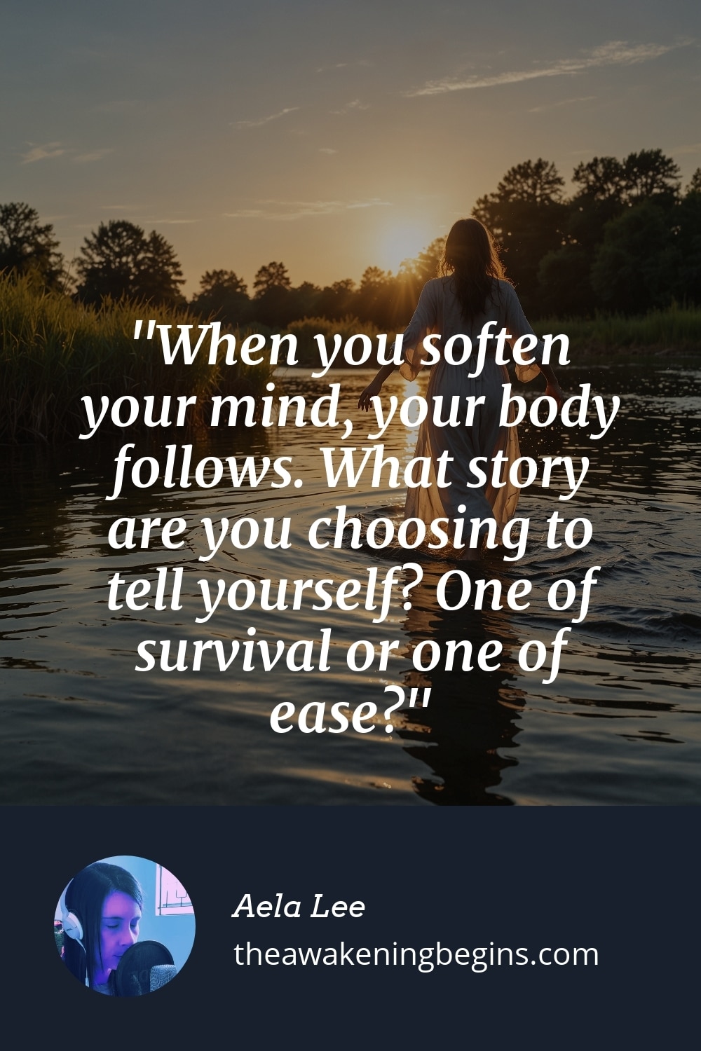 Pinterest Image When you soften your mind, your body follows. What story are you choosing to tell yourself? One of survival or one of ease?