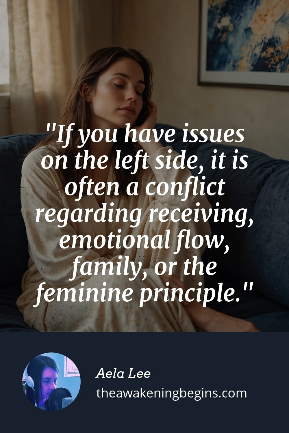 Pinterest Image If you have issues on the left side, it is often a conflict regarding receiving, emotional flow, family, or the feminine principle.
