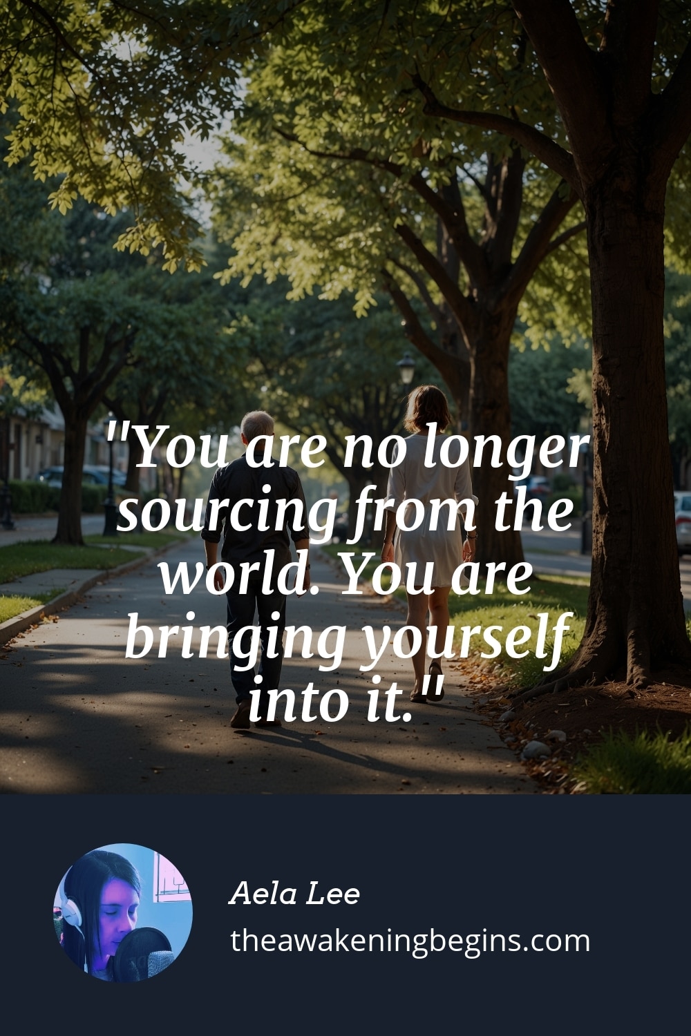 Pinterest Image You are no longer sourcing from the world. You are bringing yourself into it.