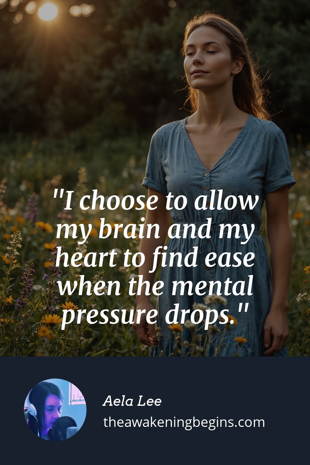 Pinterest Image I choose to allow my brain and my heart to find ease when the mental pressure drops.