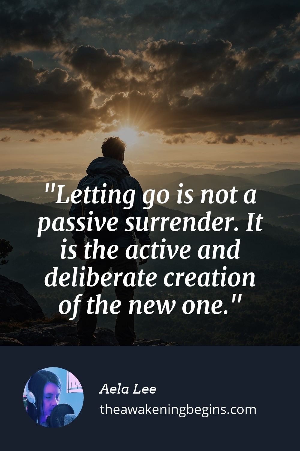Pinterest Image Letting go is not a passive surrender. It is the active and deliberate creation of the new one.