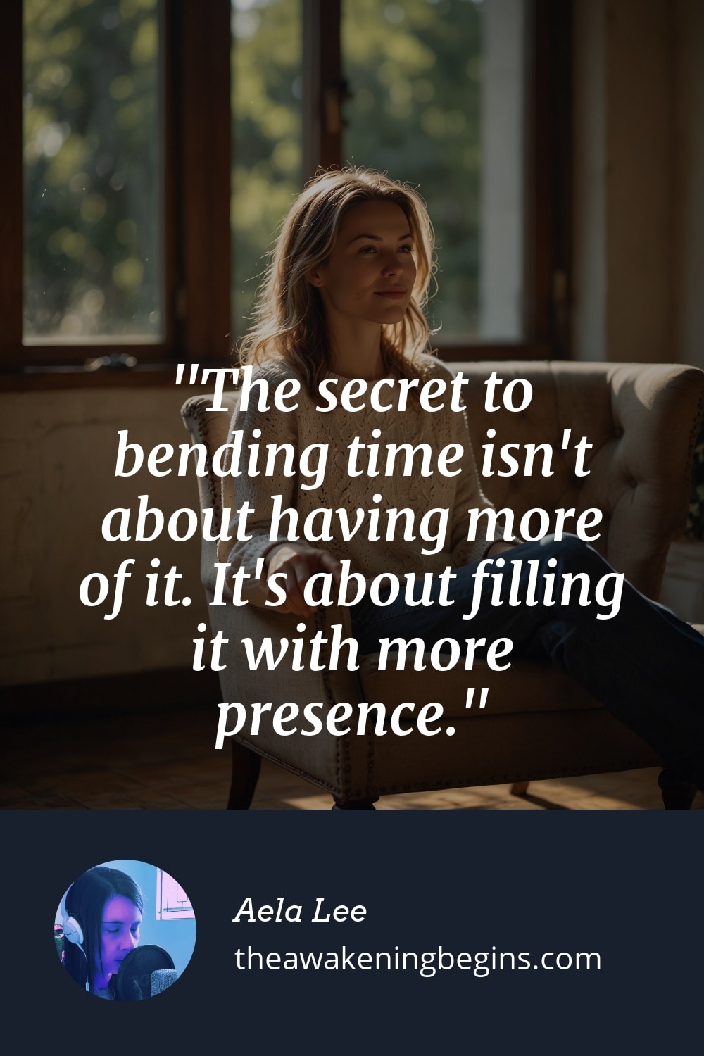 Pinterest Image The secret to bending time isn't about having more of it. It's about filling it with more presence.