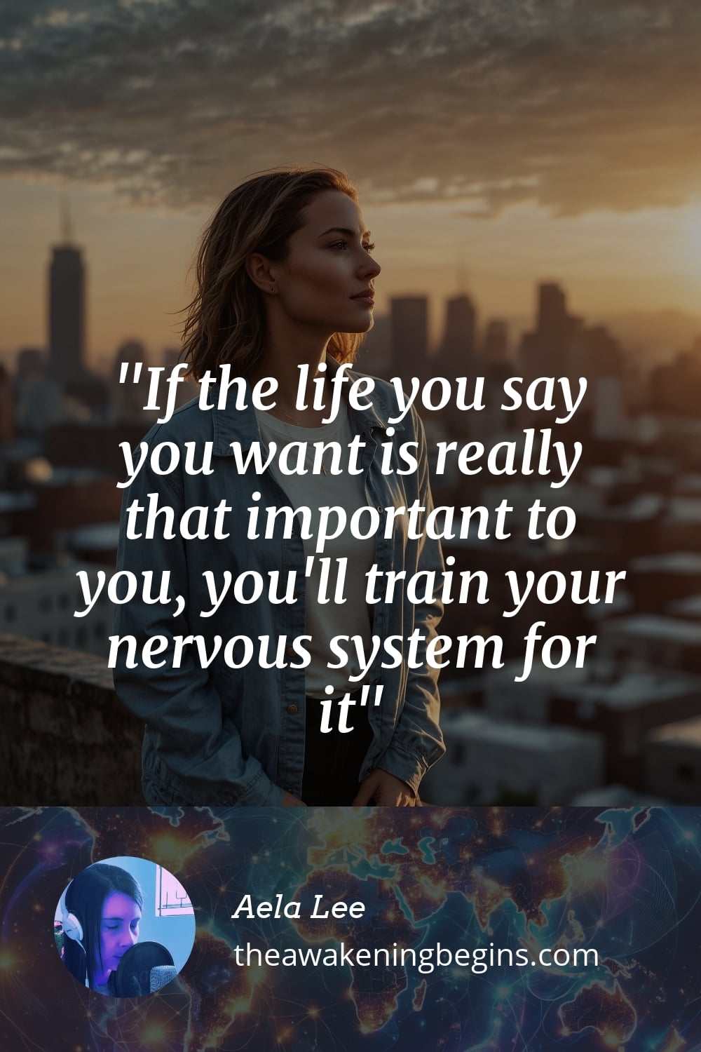 Pinterst Image If the life you say you want is really that important to you, you'll train your nervous system for it