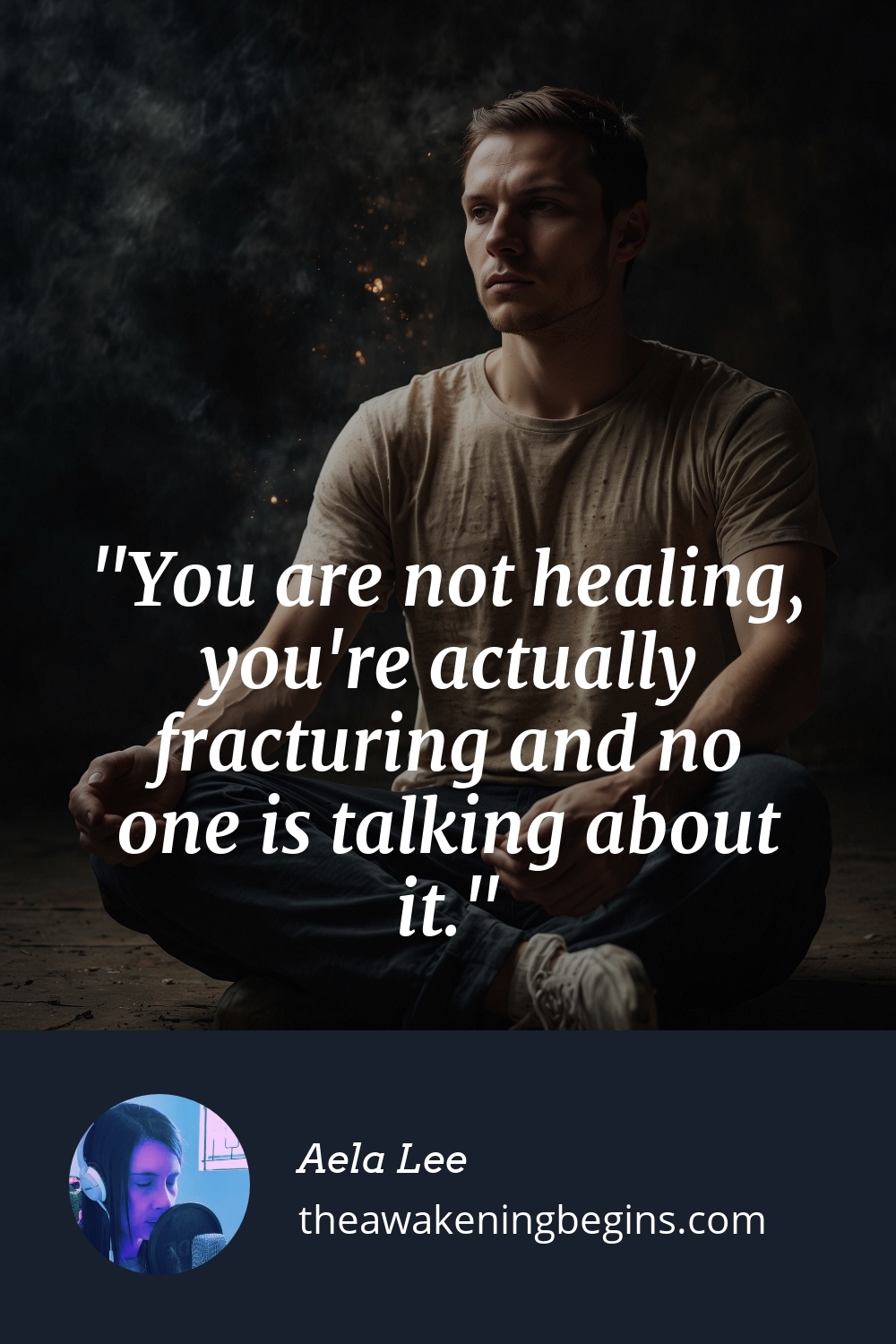 Pinterst Image You are not healing, you're actually fracturing and no one is talking about it.
