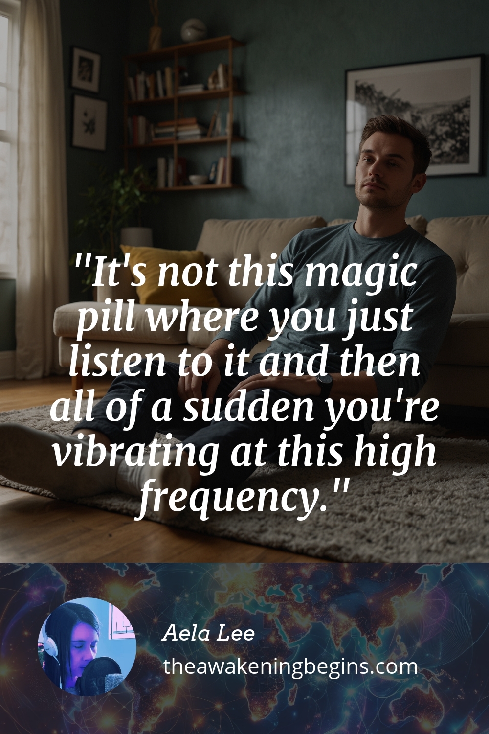 Pinterest Image It's not this magic pill where you just listen to it and then all of a sudden you're vibrating at this high frequency.