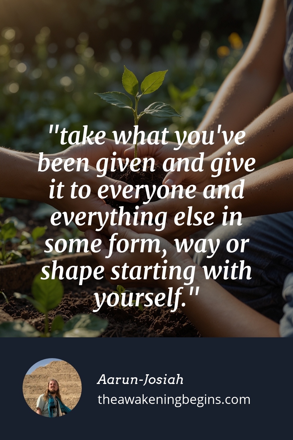 Pinterest Image take what you've been given and give it to everyone and everything else in some form, way or shape starting with yourself.
