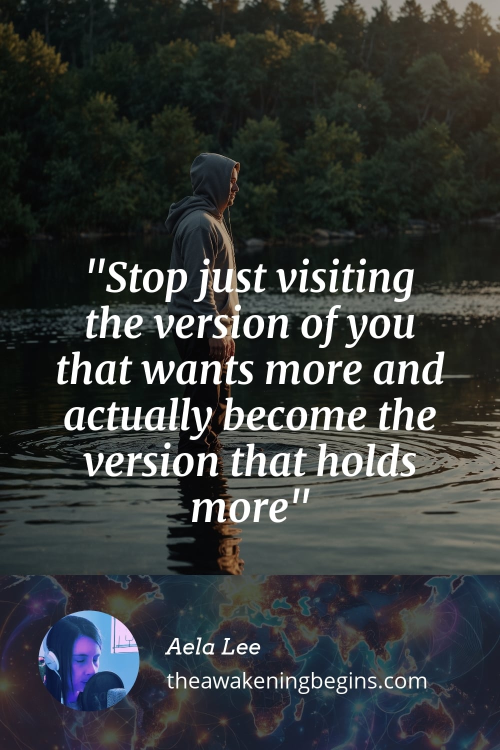 Pinterest Image Stop just visiting the version of you that wants more and actually become the version that holds more